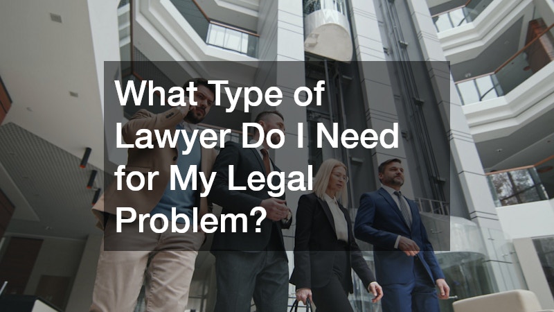 What Type of Lawyer Do I Need for My Legal Problem?